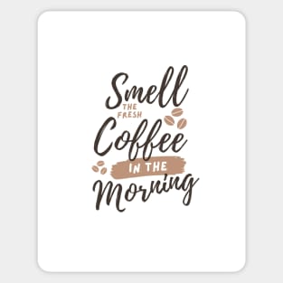 Smell the fresh coffee in the morning Sticker